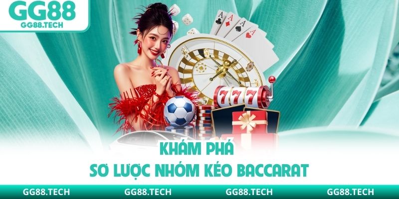  Khám phá sơ lược nhóm kéo baccarat