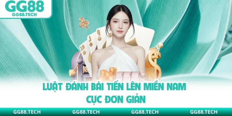 Luật đánh bài Tiến lên miền Nam cực đơn giản