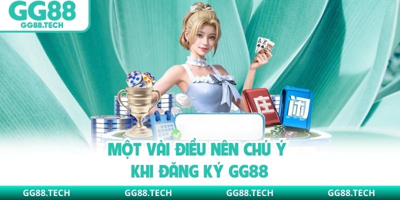 Một vài điều nên chú ý khi đăng ký GG88