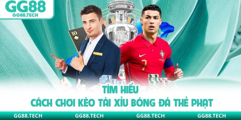 Tìm hiểu cách chơi kèo tài xỉu bóng đá thẻ phạt