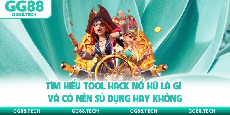 Tìm Hiểu Tool Hack Nổ Hũ Là Gì Và Có Nên Sử Dụng Hay Không